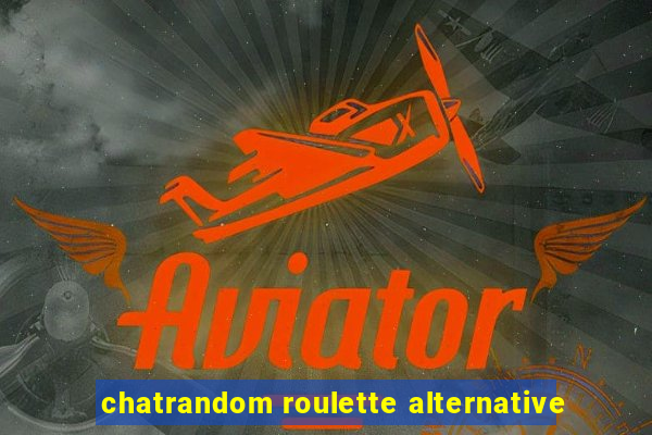 chatrandom roulette alternative